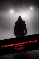 Poster de la película Safe Unless You Pull The Trigger