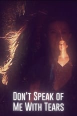 Poster de la película Don't Speak of Me with Tears