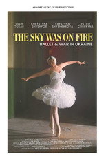Poster de la película The Sky Was on Fire: Ballet & War in Ukraine