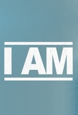 I Am...