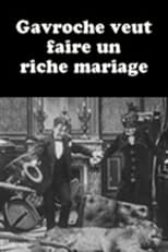 Poster de la película Gavroche veut faire un riche mariage