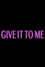 Poster de la película Give It to Me