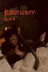 Poster de la película BLOODTHIRSTY: Part 1