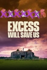 Poster de la película Excess Will Save Us