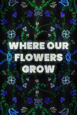 Poster de la película Where Our Flowers Grow