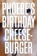 Poster de la película Phoebe's Birthday Cheeseburger