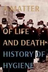Poster de la película A Matter of Life and Death: History of Hygiene