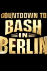Poster de la película Countdown to WWE Bash in Berlin