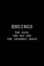 Poster de la película Endings: The Good, The Bad, and the Insanely Great