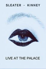 Poster de la película Sleater-Kinney Live at The Palace