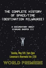 Poster de la película The Complete History Of Space/Time (Destination Milwaukee)