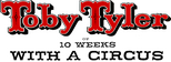 Logo Toby Tyler, or Ten Weeks with a Circus