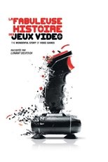 Poster de la película La Fabuleuse Histoire des Jeux Vidéos