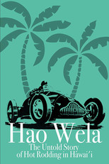 Poster de la película Hao Wela: The Untold Story of Hot Rodding in Hawai'i