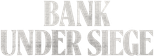 Logo Bank Under Siege