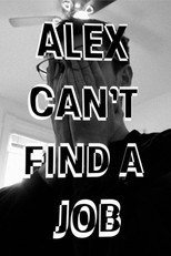 Poster de la película Alex Can't Find a Job