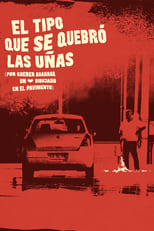 Poster de la película El tipo que se quebró las uñas (por querer agarrar un corazón dibujado en el pavimento)