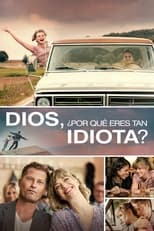 Poster de la película Dios, ¿por qué eres tan idiota?