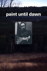 Poster de la película Paint Until Dawn: a documentary on art in the life of James Gahagan
