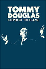Poster de la película Tommy Douglas: Keeper of the Flame