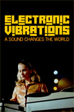 Poster de la película Electronic Vibrations: A Sound Changes the World