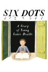 Poster de la película Six Dots: A Story of Young Louis Braille