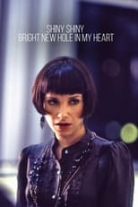 Poster de la película Shiny Shiny Bright New Hole in My Heart