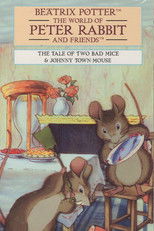Poster de la película The World of Peter Rabbit and Friends: The Tale of Two Bad Mice and Johnny Town-Mouse