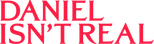Logo Daniel Isn't Real