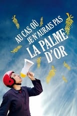 Poster de la película Au cas où je n'aurais pas la palme d'or