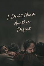 Poster de la película I Don't Need Another Defeat