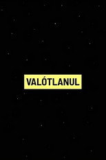 Poster de la película VALÓTLANUL: Fekete kampányok az Orbán-rendszerben