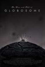 Poster de la película The Rise and Fall of Globosome