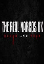 Poster de la serie The Real Narcos UK: Blood and Fear