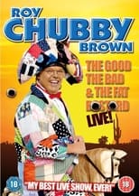 Poster de la película Roy Chubby Brown: The Good, The Bad & The Fat Bastard
