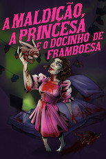 Poster de la película A Maldição, a Princesa e o Docinho de Framboesa