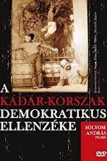 Poster de la película A Kádár-korszak demokratikus ellenzéke