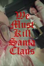 Poster de la película We Must Kill Santa Claus