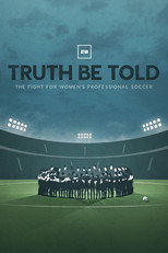 Poster de la película Truth Be Told: The Fight for Women's Professional Soccer