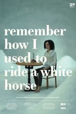 Poster de la película Remember How I Used to Ride a White Horse