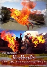 Poster de la película BlockheaDs Set My Friends On Fire