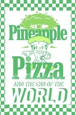 Poster de la película Pineapple Pizza and The End of the World