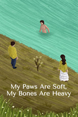 Poster de la película My Paws Are Soft, My Bones Are Heavy