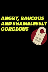 Poster de la película Angry, Raucous, and Shamelessly Gorgeous