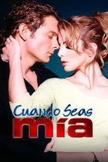 Poster de la serie Cuando seas mía