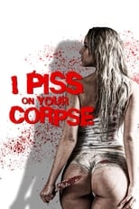 Poster de la película I Piss on Your Corpse