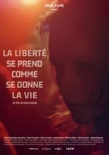 Poster de la película La liberté se prend comme se donne la vie