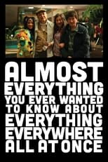 Poster de la película Almost Everything You Ever Wanted to Know About Everything Everywhere All at Once