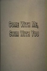 Poster de la película Come With Me, Swim With You