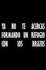Poster de la película Ya no te acercas formando un refugio con los brazos